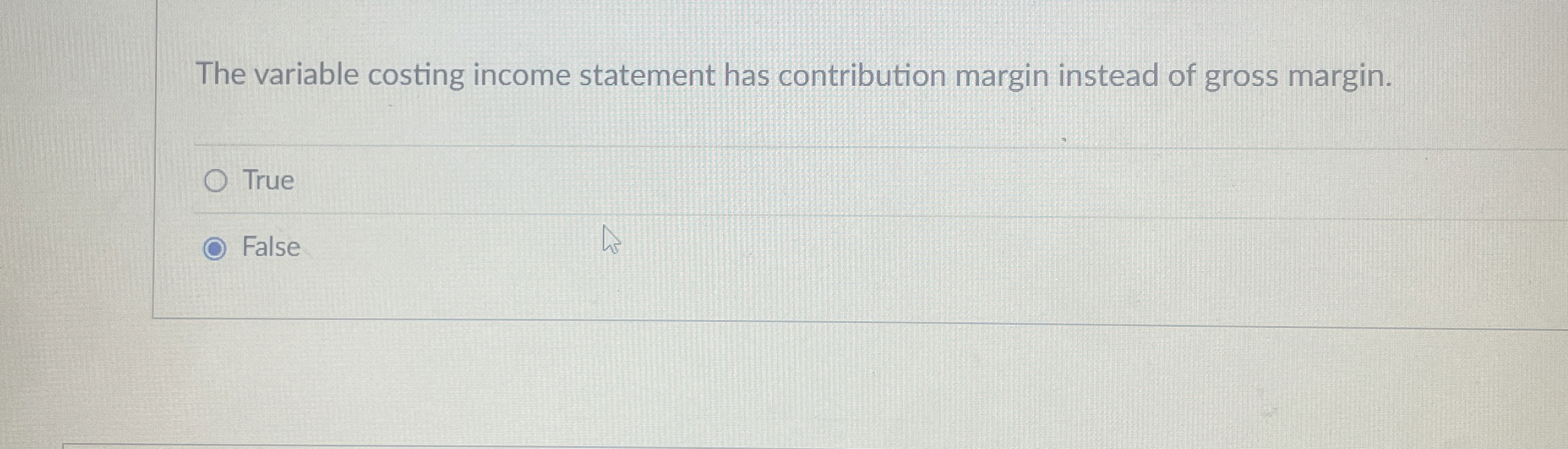  The variable costing income statement has contribution margin instead of gross