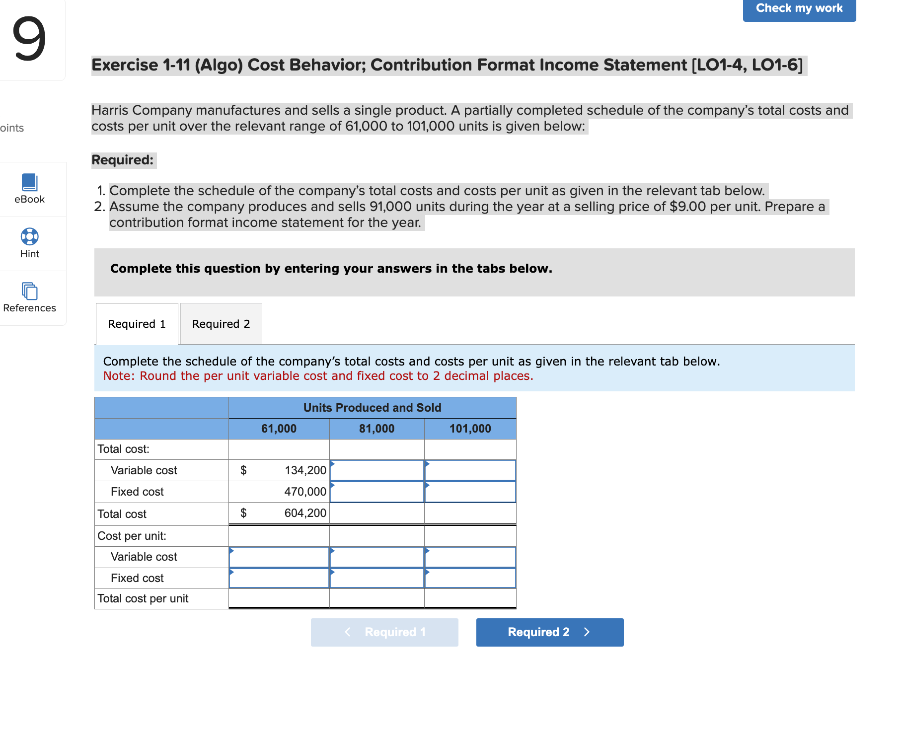  Exercise 1-11(Algo) Cost Behavior; Contribution Format Income Statement [LO1-4, L01-6] Harris