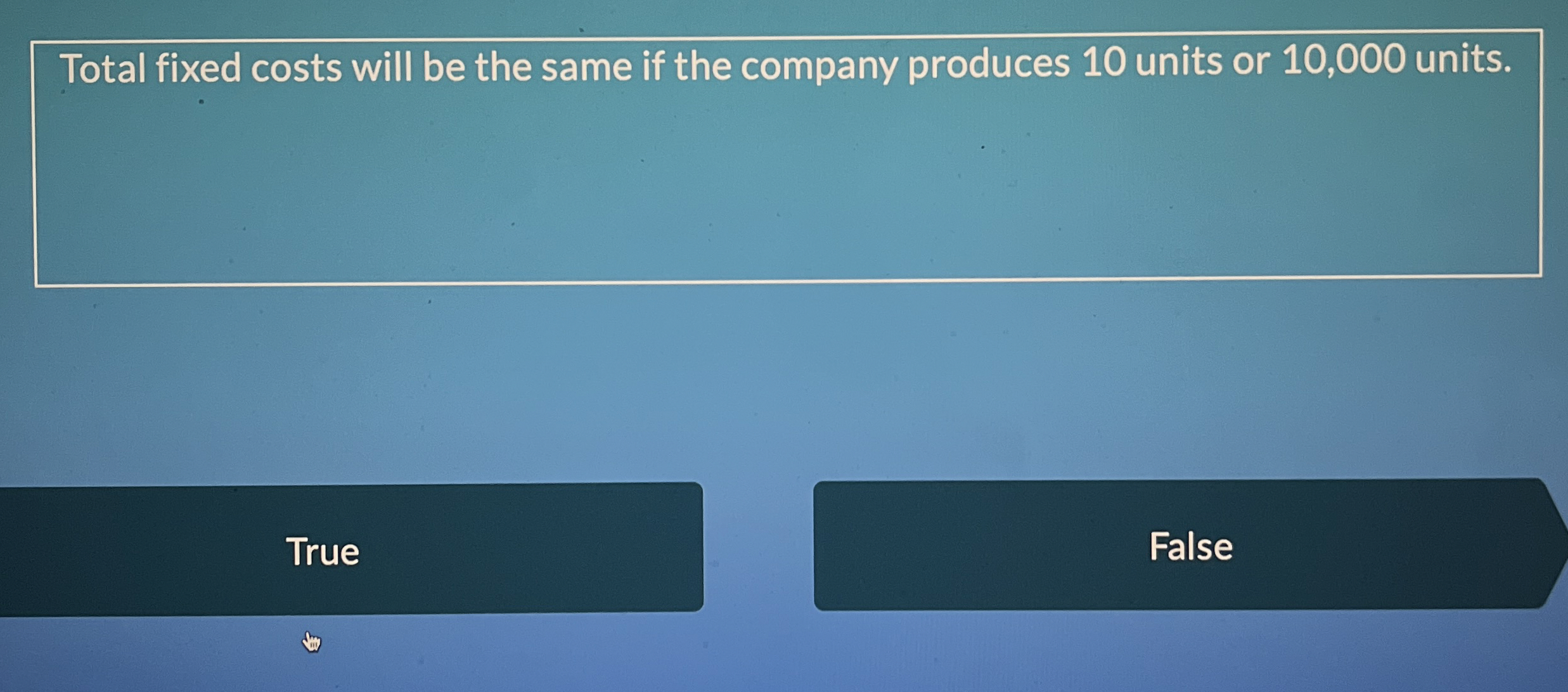  Total fixed costs will be the same if the company produces
