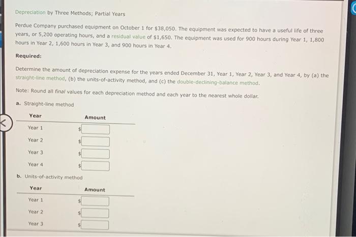 please answer all parts. Depreciation by Three Methods; Partial Years Perdue Company