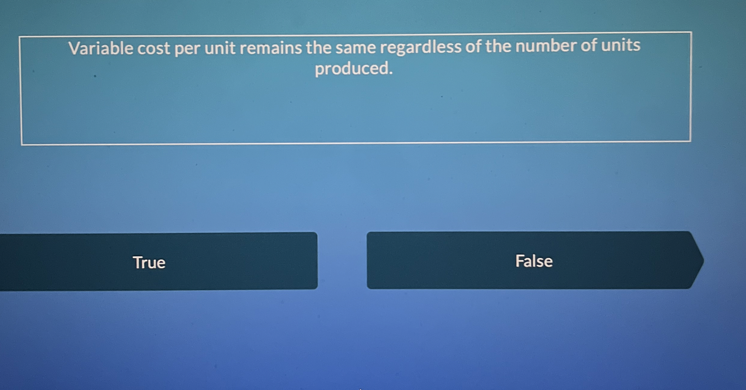  Variable cost per unit remains the same regardless of the number