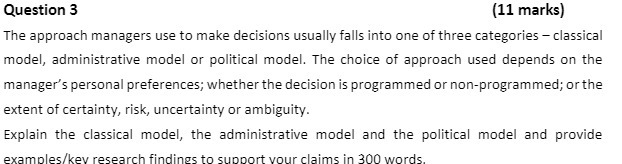 Question 3 (11 marks) The approach managers use to make decisions