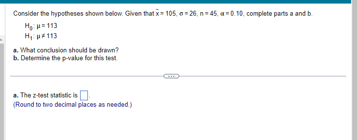 Consider the hypotheses shown below. a. What conclusion should be drawn? b.