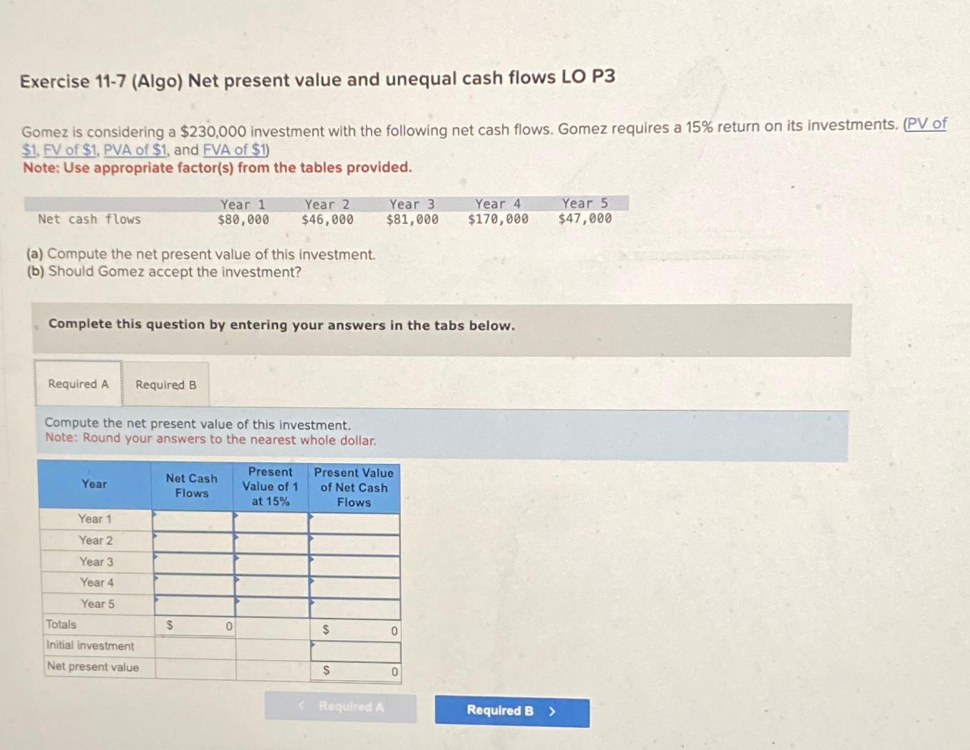  Exercise 11-7(Algo) Net present value and unequal cash flows LO P3