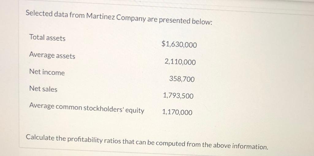 urgent help Selected data from Martinez Company are presented below: Total