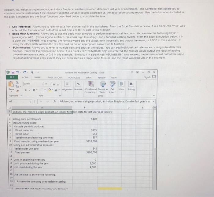 need formulas not just anwsers example: "=SUM(B6,B7,B8)" Addison, Inc. makes a single