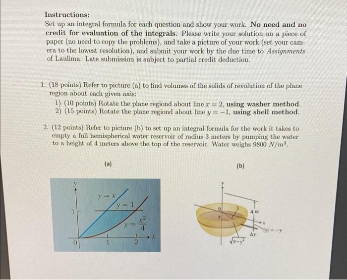  Instructions: Set up an integral formula for each question and show