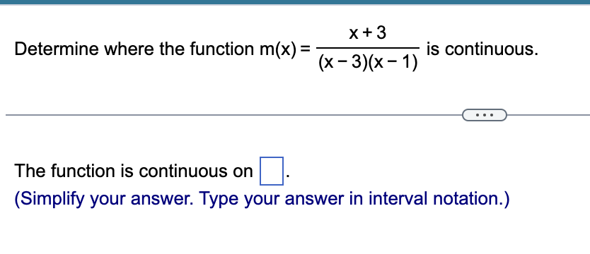 Q1 Q2 Q3 Determine where the function m(x)=(x3)(x1)x+3 is continuous. The function