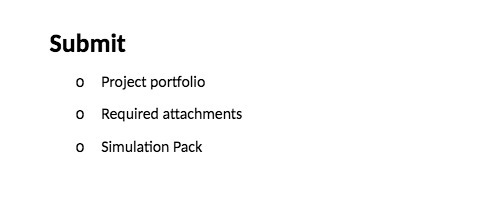 Submit o Project portfolio o Required attachments o Simulation Pack
