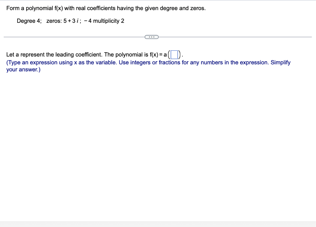 Form a polynomial f(x) with real coefficients having the given degree
