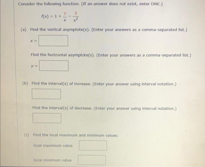  Consider the following function. (If an answer does not exist, enter