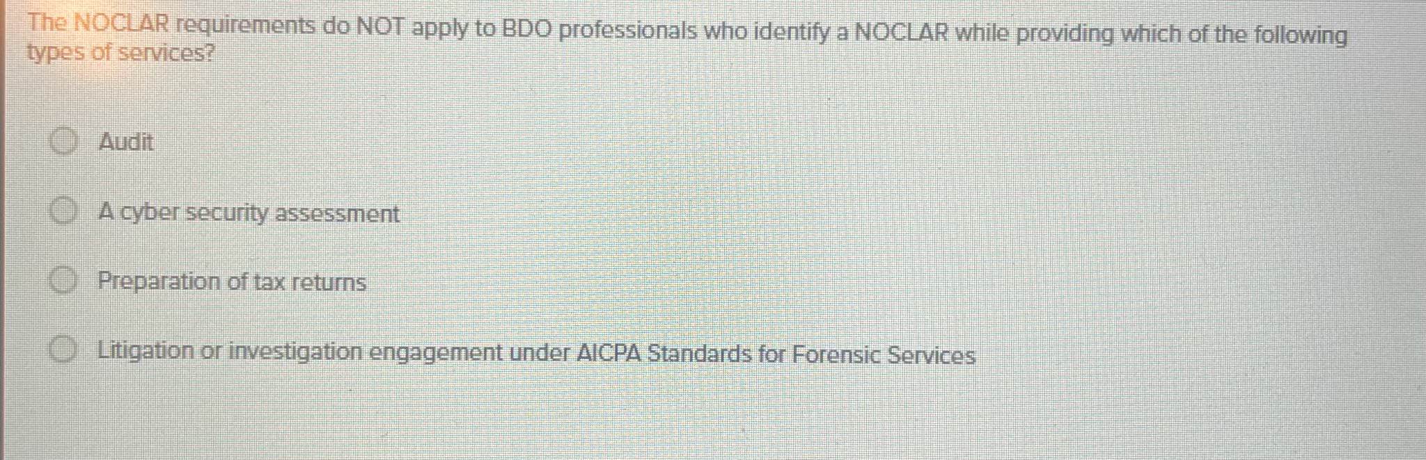  The NOCLAR requirements do NOT apply to BDO professionals who identify