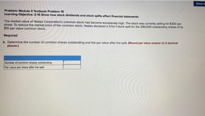 19. Check Problem: Module 3 Textbook Problem 19 Learning Objective: 3-15 Show
