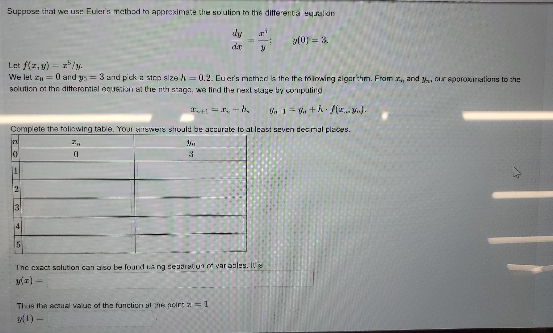 Suppose that we use Euler's method to approximate the solution to