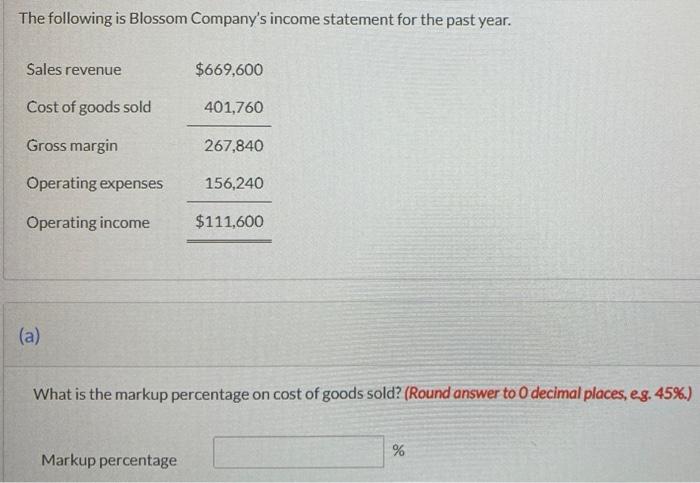 please provide correct answer for thumbs up The following is Blossom Company's