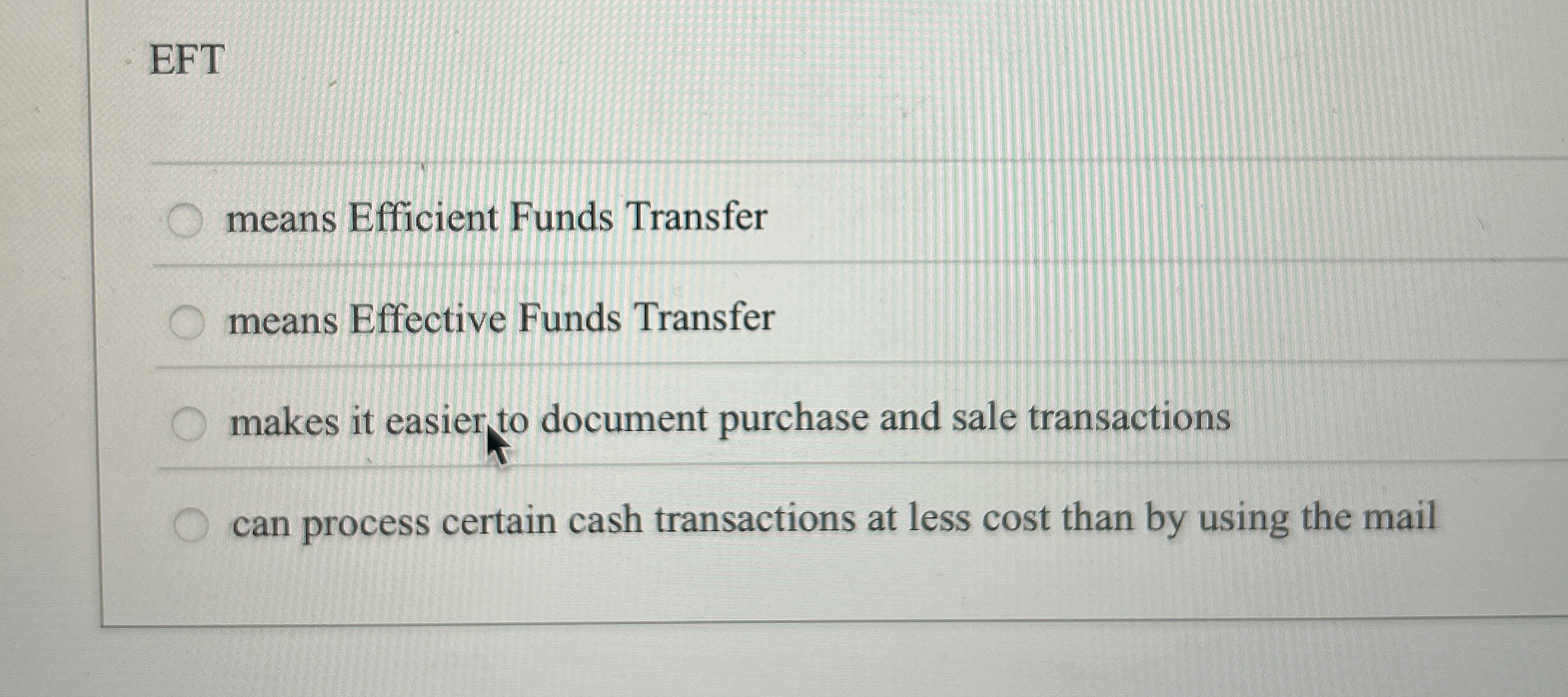  EFT means Efficient Funds Transfer means Effective Funds Transfer makes it
