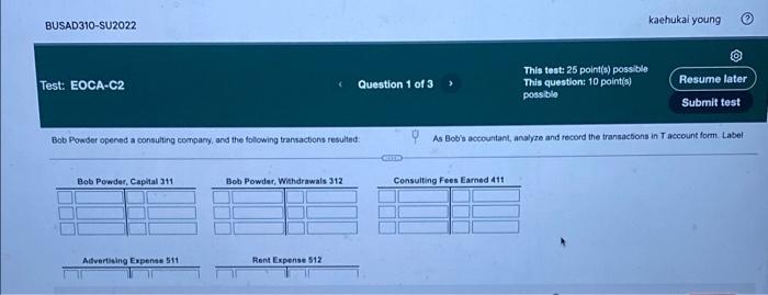 Resume later Submit test As Bob's accountant, analyze and record the transactions