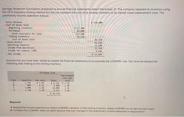 Please answer all three! Thanks! Springer Anderson Gymnastics prepared its annual financial