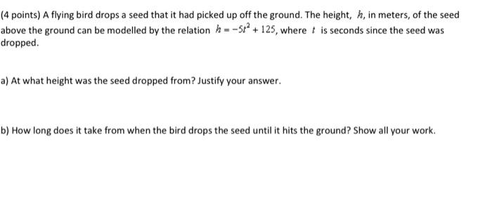  (4 points) A flying bird drops a seed that it had