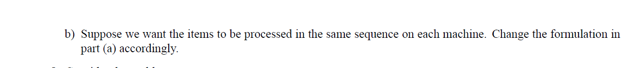 through three machines. Each item must be processed rst on machine 1,