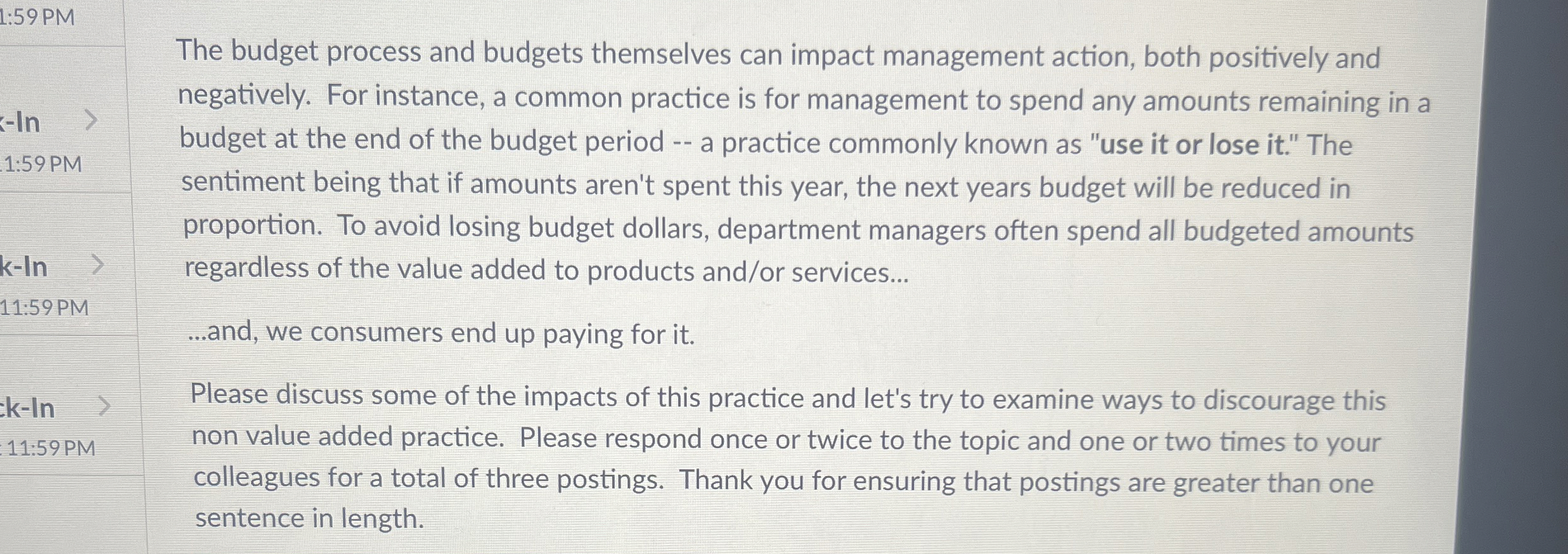  The budget process and budgets themselves can impact management action, both