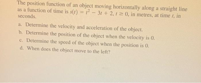 need help The position function of an object moving horizontally along a