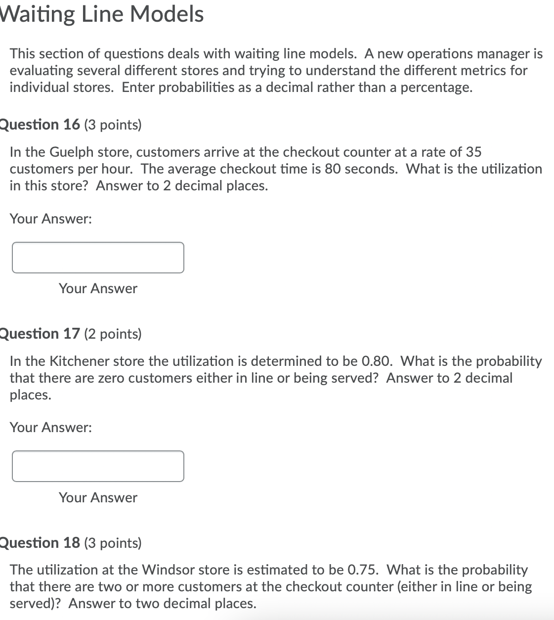 Thank you for your help. Waiting Line Models This section of questions