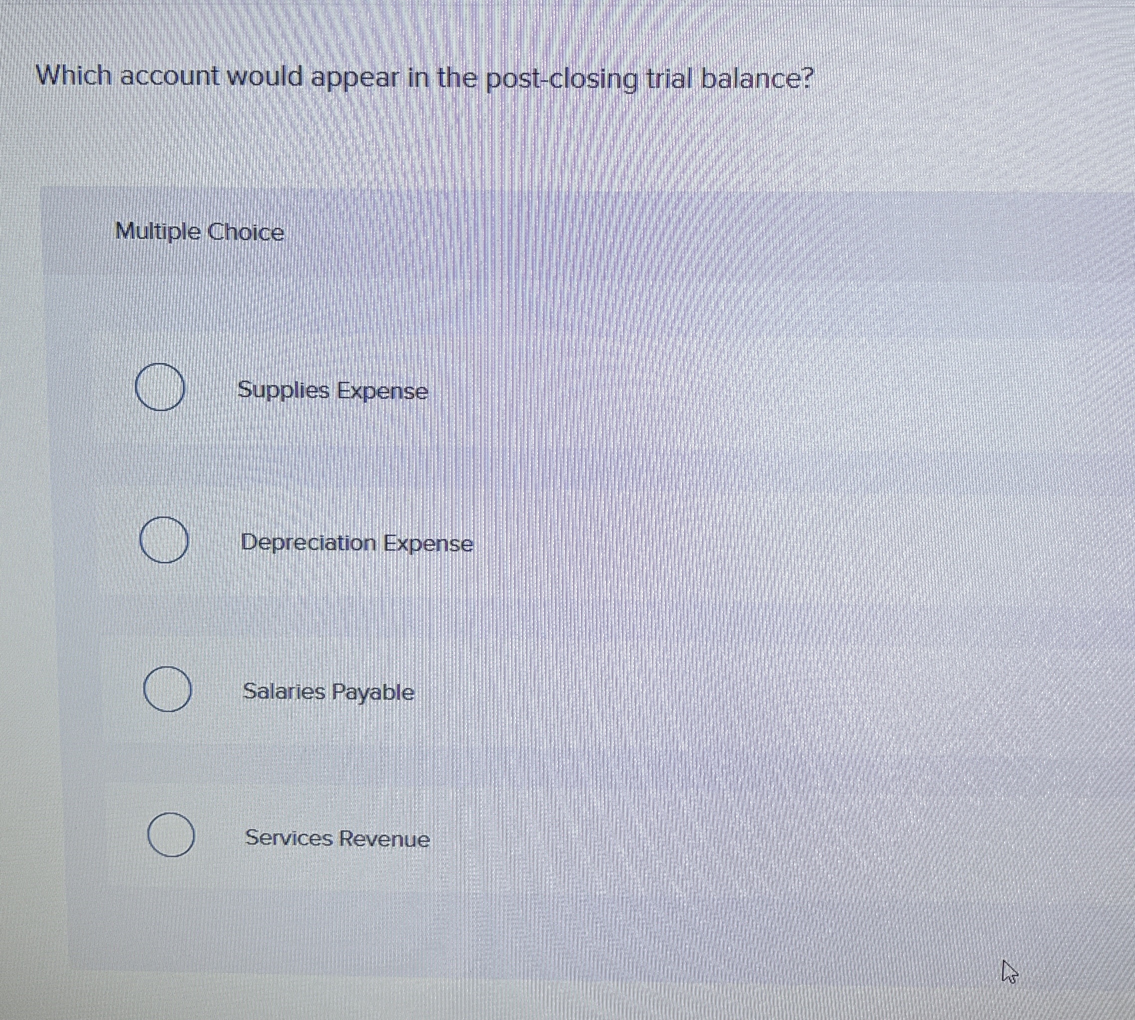  Which account would appear in the post-closing trial balance? Multiple Choice