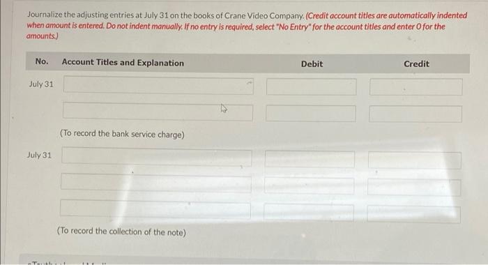 $7.900. July bank service charge not recorded by the depositor, $44 Cash