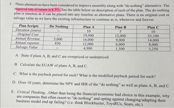 please help and include steps and formulas! 3. Three alternatives have been