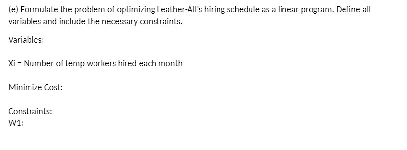  (e) Formulate the problem of optimizing Leather-All's hiring schedule as a