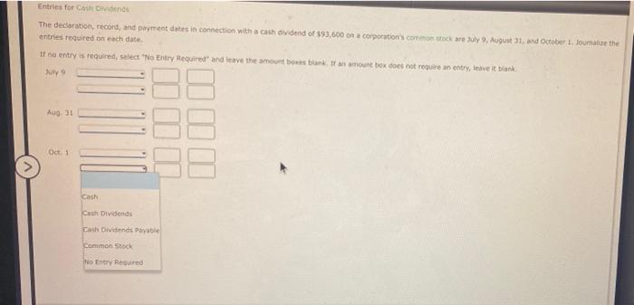  please help Entries for cash Dividends The declaration, record, and payment