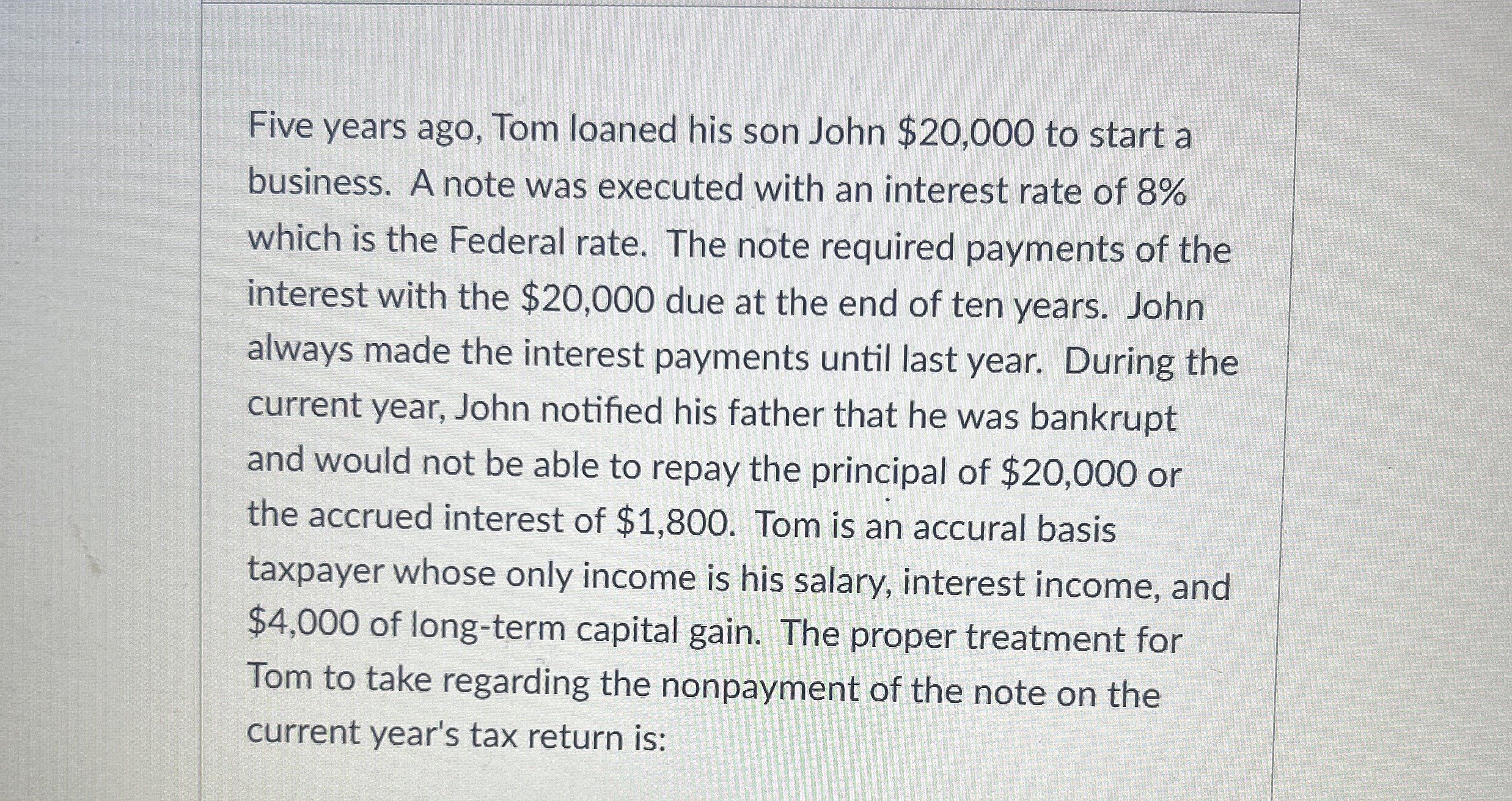  Five years ago, Tom loaned his son John $20,000 to start