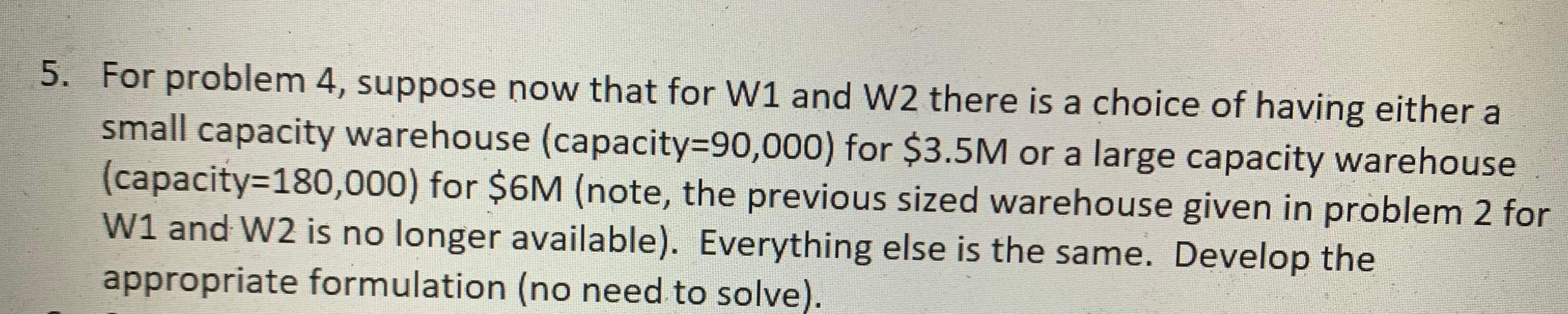 are 4 possible warehouse locations (W1 to W4). W1 and W2 would
