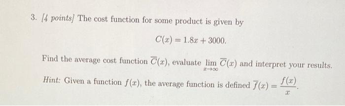  3. [4 points] The cost function for some product is given