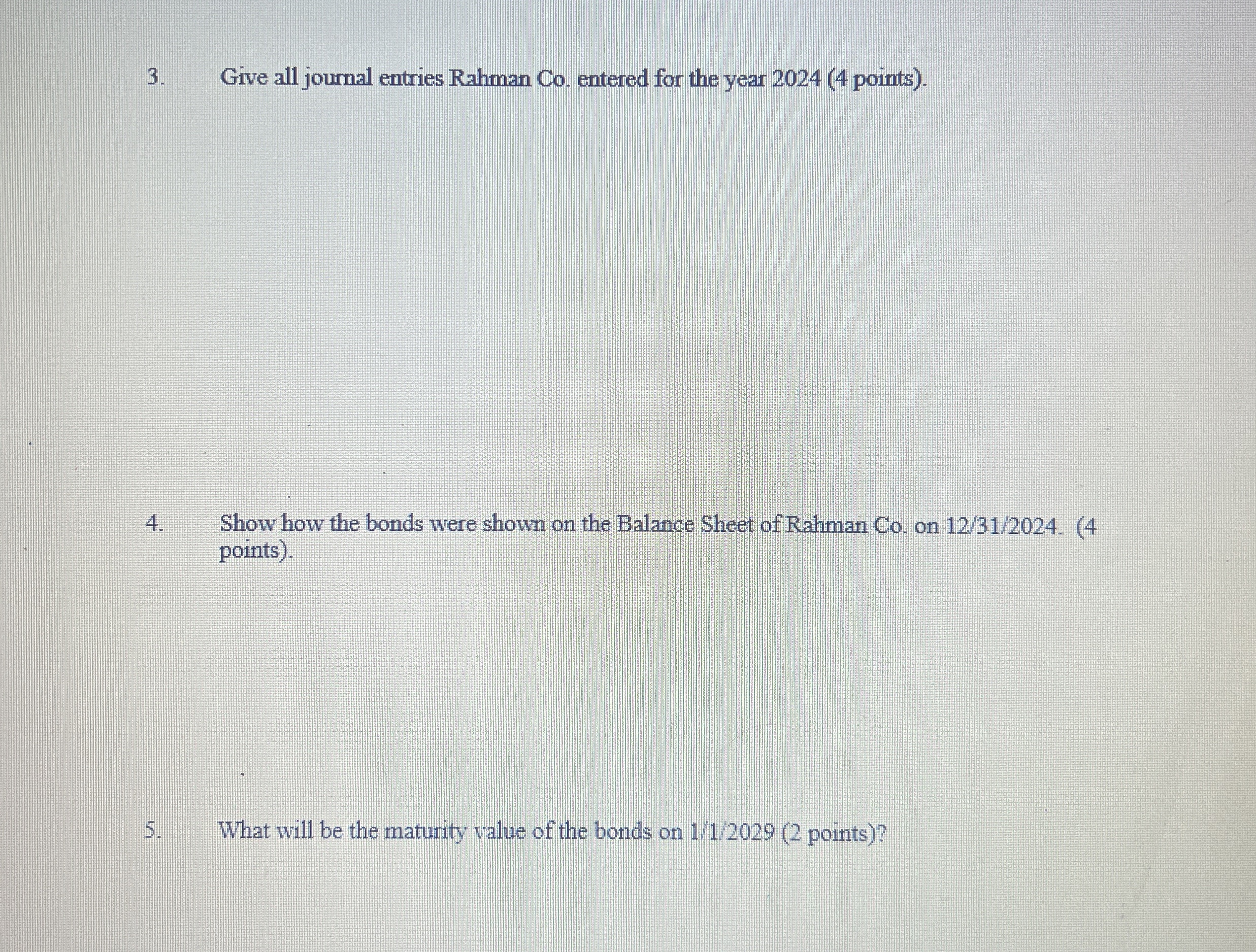  MUST SHOW WORK! Part III. (32 points). On January 1,2024, Rahman