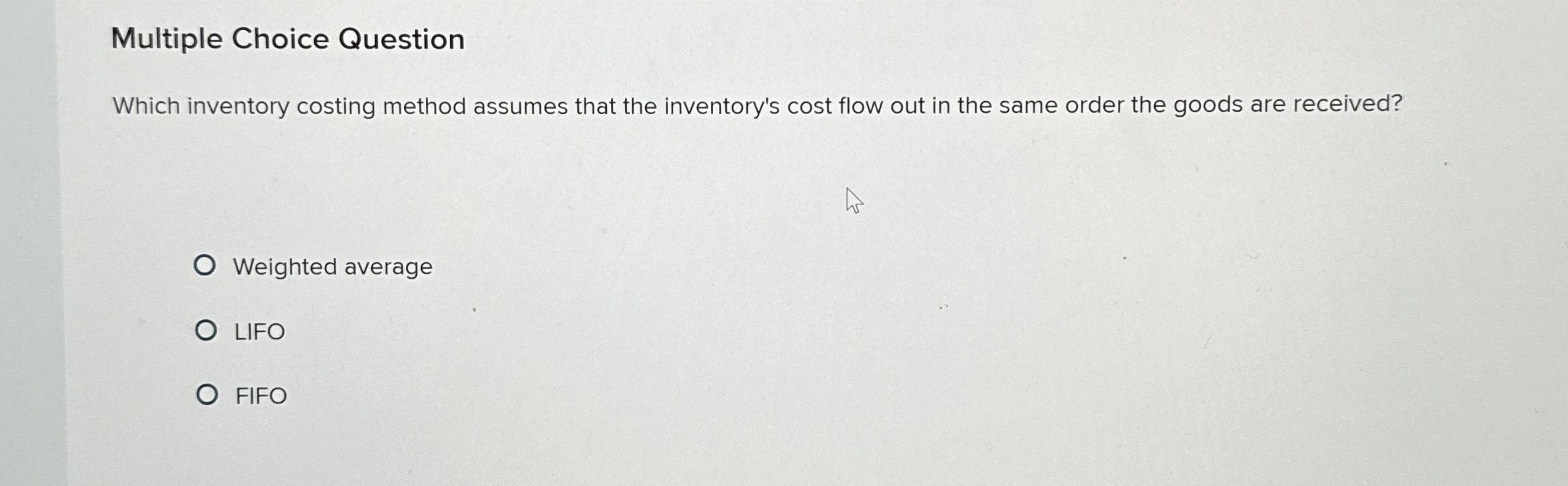  Multiple Choice Question Which inventory costing method assumes that the inventory's