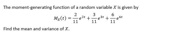 The moment-generating function of a random variable X is given by