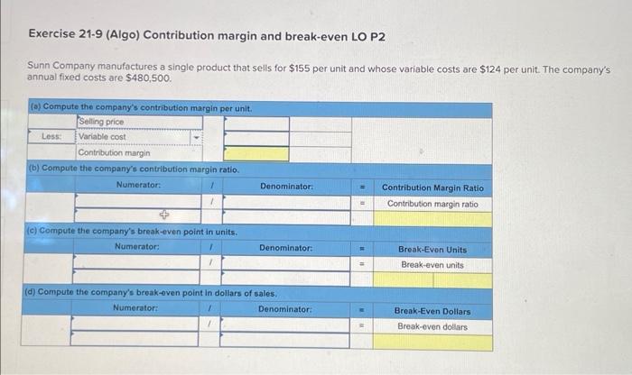 chapter 21 hw #5 Exercise 21-9 (Algo) Contribution margin and break-even LO