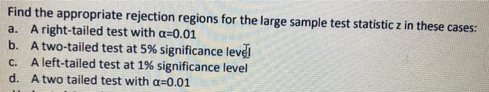In complete solution, solve the ff: Find the appropriate rejection regions for