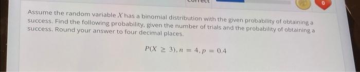  Assume the random variable X has a binomial distribution with the