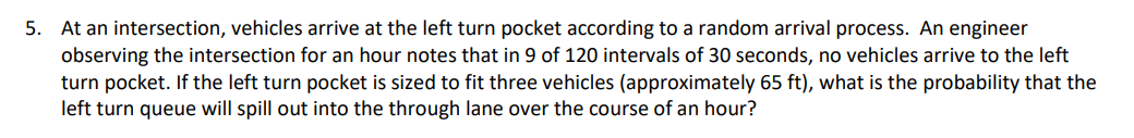 5. At an intersection, vehicles arrive at the left turn pocket