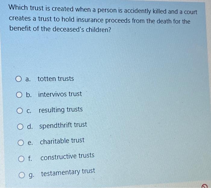 4 Which trust is created when a person is accidently killed and