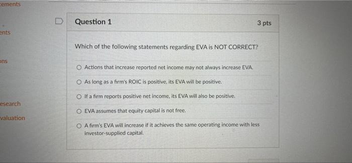 ? cements ents ons esearch valuation D Question 1 3 pts Which