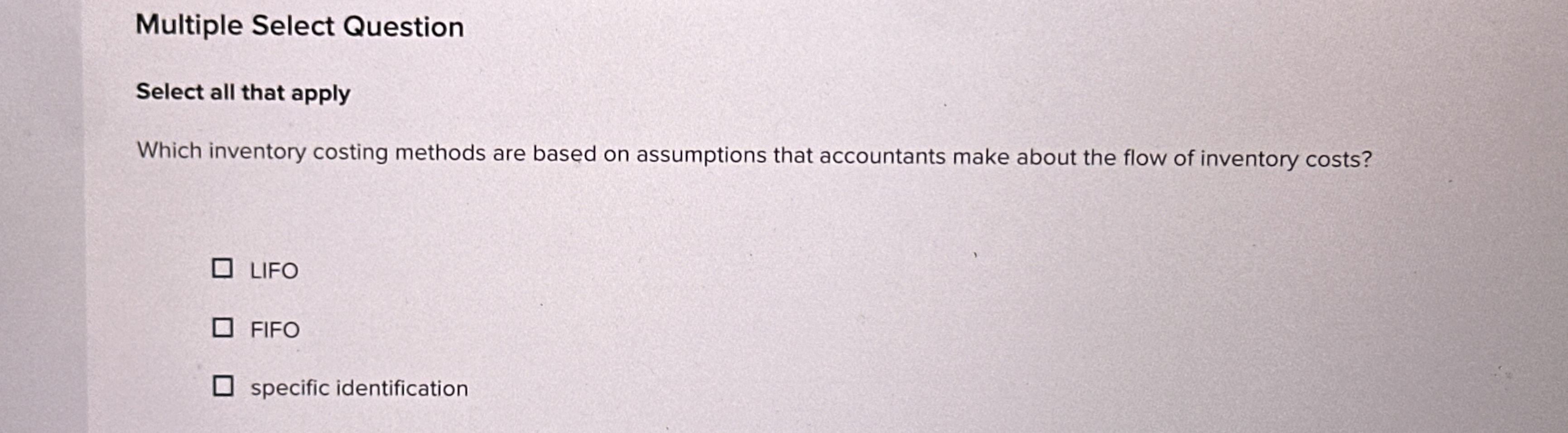  Multiple Select Question Select all that apply Which inventory costing methods