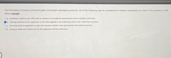 are this last four questions correct or incorrect? Ivell Packaging Company produces