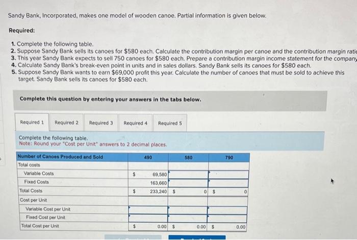 please answer in the boxes Sandy Bank, Incorporated, makes one model of