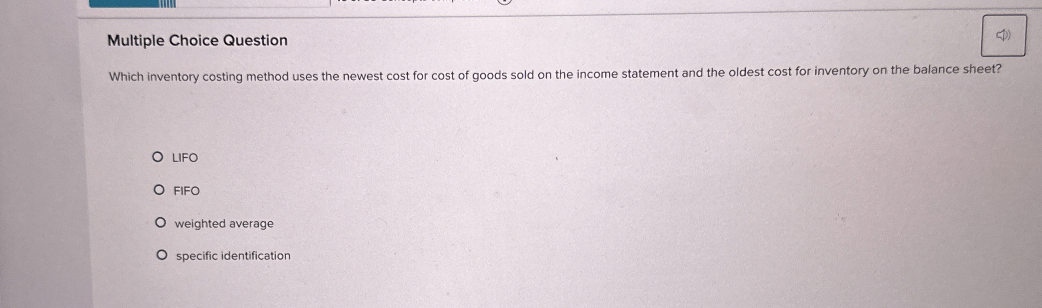  Multiple Choice Question Which inventory costing method uses the newest cost