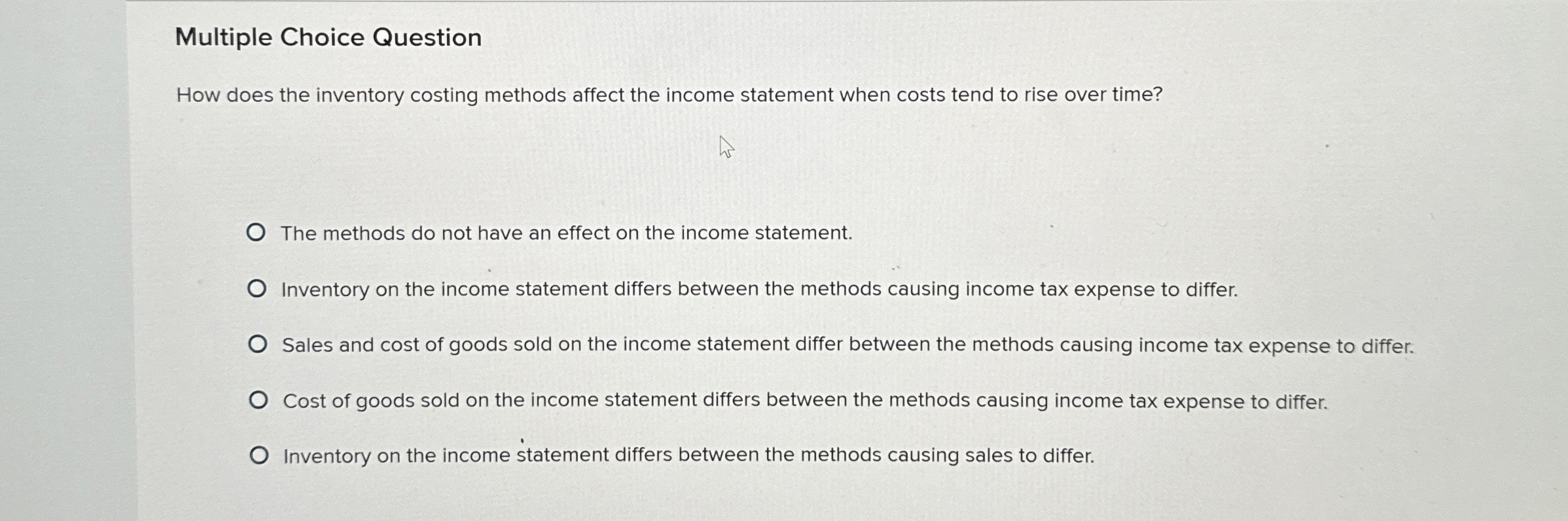  Multiple Choice Question How does the inventory costing methods affect the