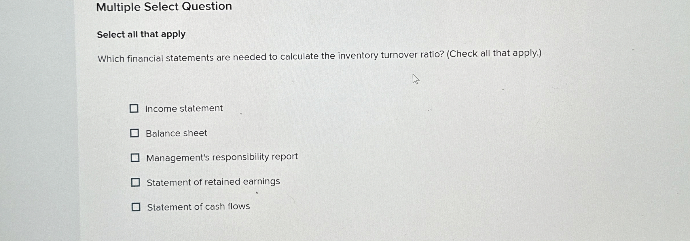  Multiple Select Question Select all that apply Which financial statements are